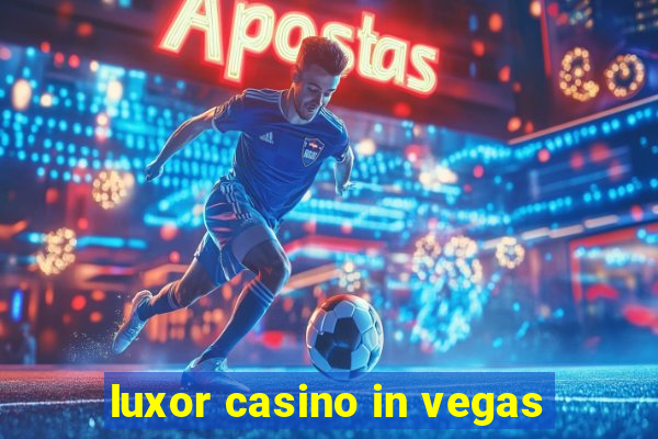 luxor casino in vegas